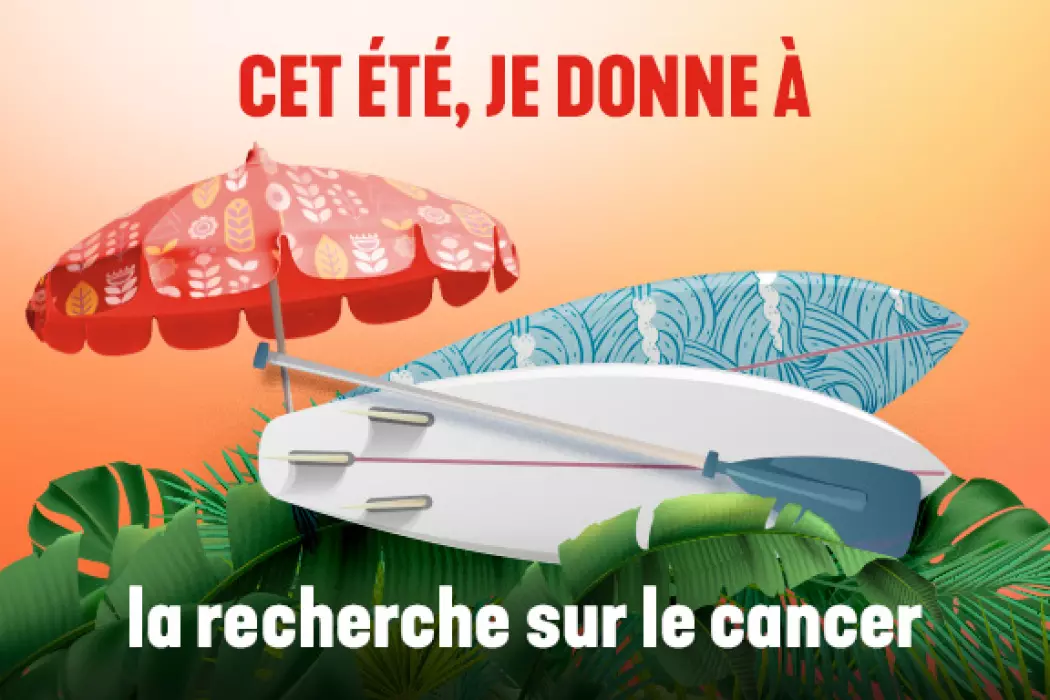 Cet été, je donne à la recherche sur le cancer